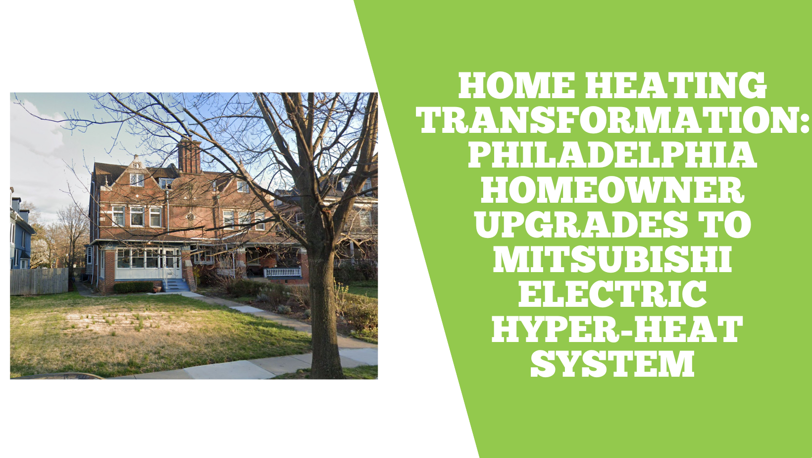 Home Heating Transformation: Philadelphia Homeowner Upgrades to Mitsubishi Electric Hyper-Heat System