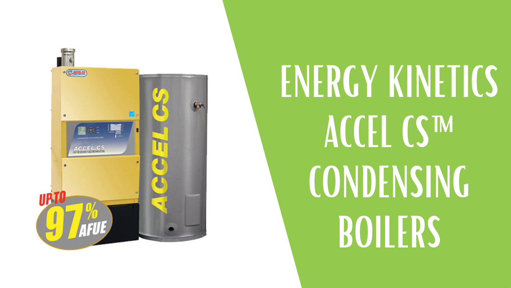 Energy Kinetics Accel CS Condensing Boiler